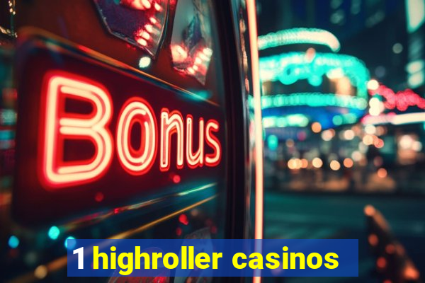 1 highroller casinos